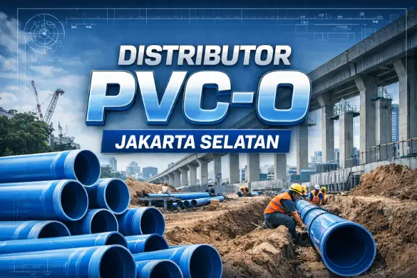 Distributor PVC-O Jakarta Selatan